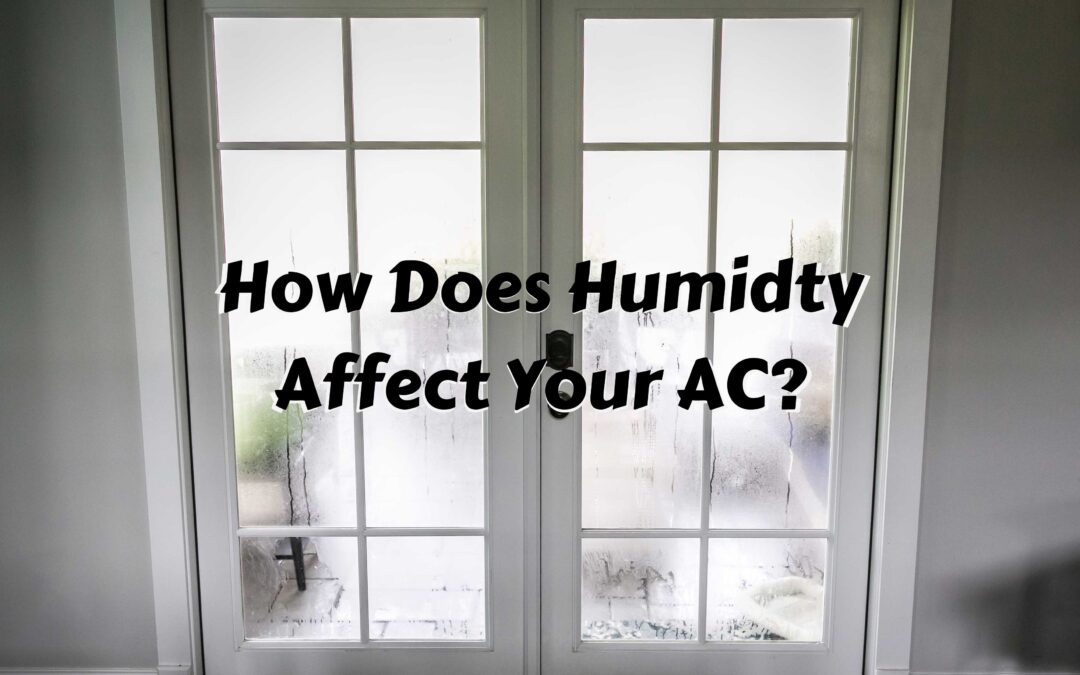 How Does Humidity Affect Your AC?